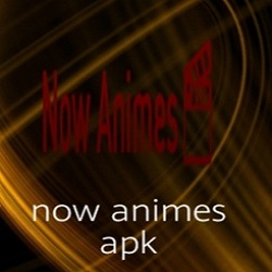 Now Animes Apk