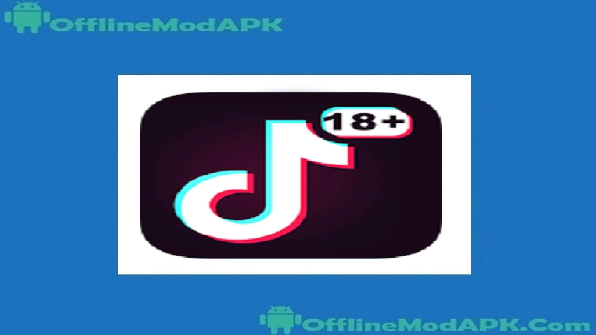 TikTok 18 Plus App