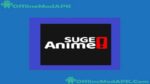 Animesuge App